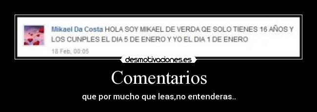Comentarios - que por mucho que leas,no entenderas..