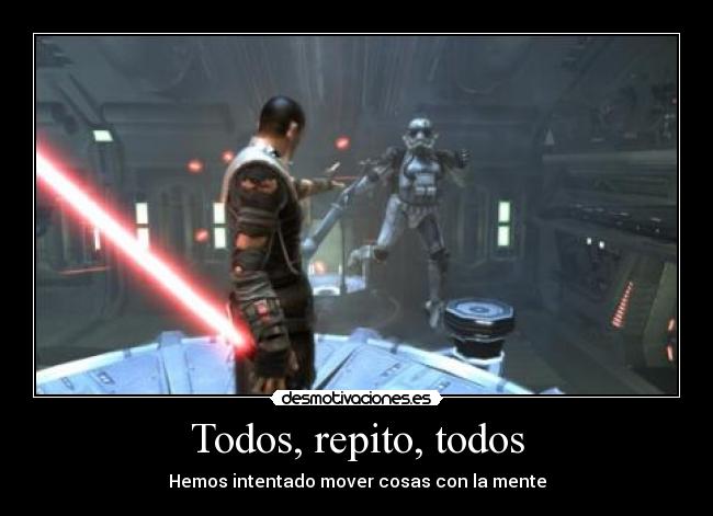 Todos, repito, todos -