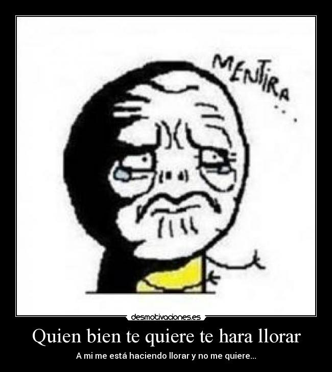 Quien bien te quiere te hara llorar - 