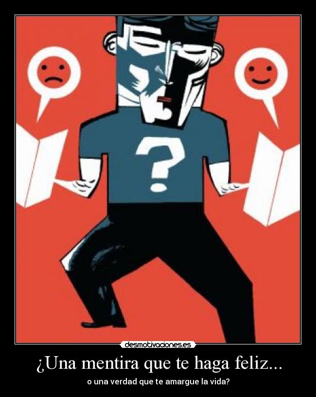 ¿Una mentira que te haga feliz... - 
