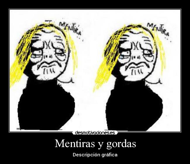 Mentiras y gordas - 