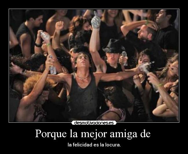 Porque la mejor amiga de -