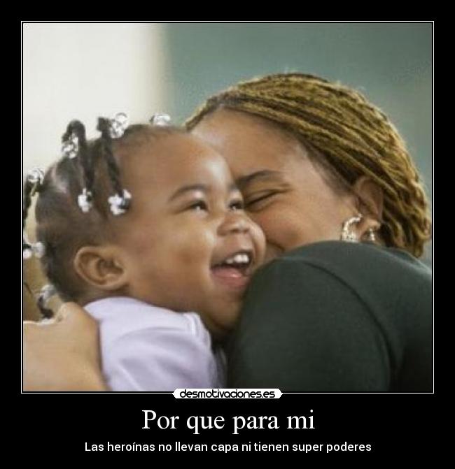 Por que para mi - Las heroínas no llevan capa ni tienen super poderes