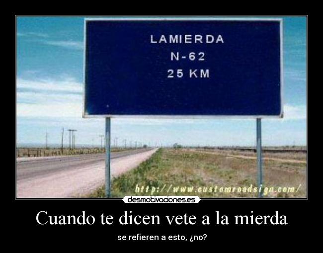 Cuando te dicen vete a la mierda - 