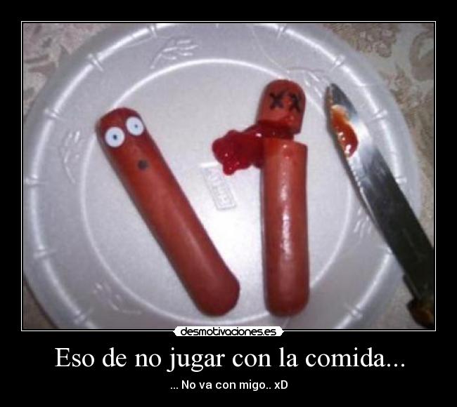 Eso de no jugar con la comida... - 