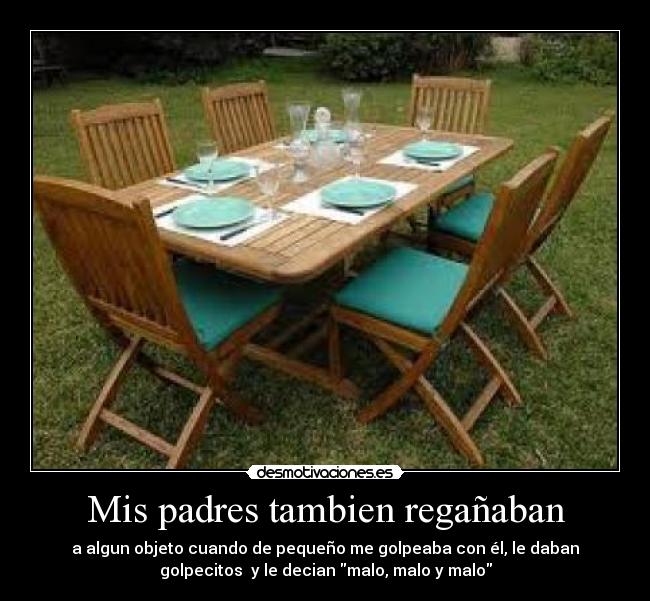 Mis padres tambien regañaban -