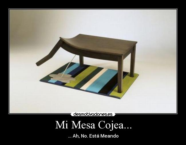 Mi Mesa Cojea... -