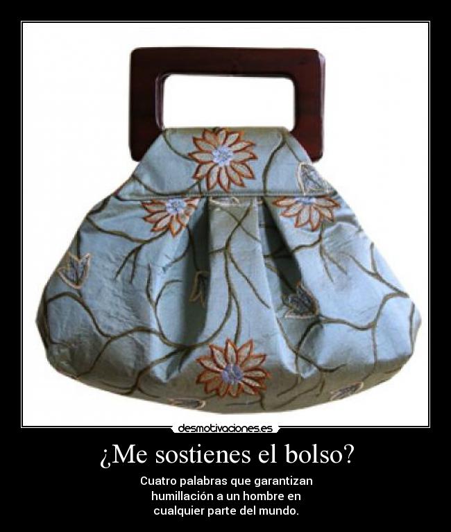 ¿Me sostienes el bolso? - 