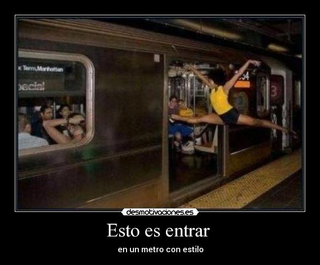 Esto es entrar  - en un metro con estilo