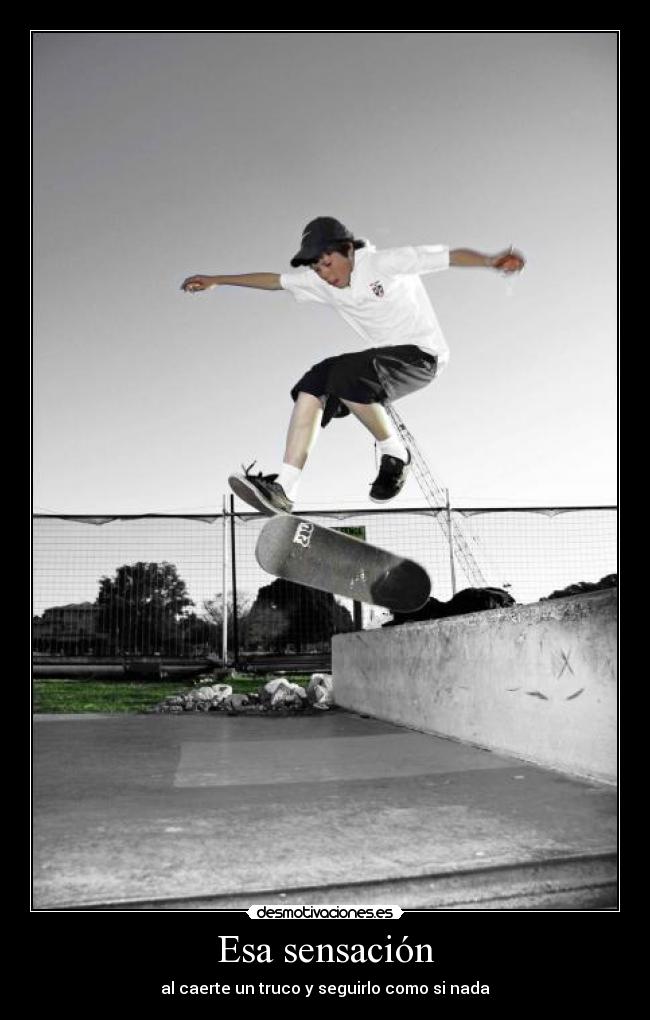 Esa sensación - al caerte un truco y seguirlo como si nada