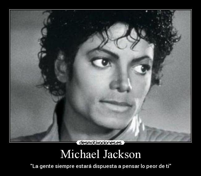 Michael Jackson - La gente siempre estará dispuesta a pensar lo peor de ti