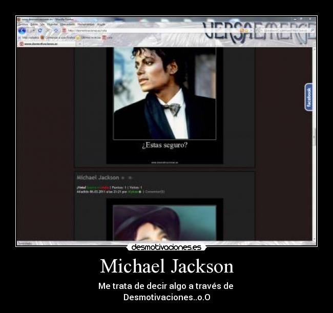 Michael Jackson - Me trata de decir algo a través de 
Desmotivaciones..o.O