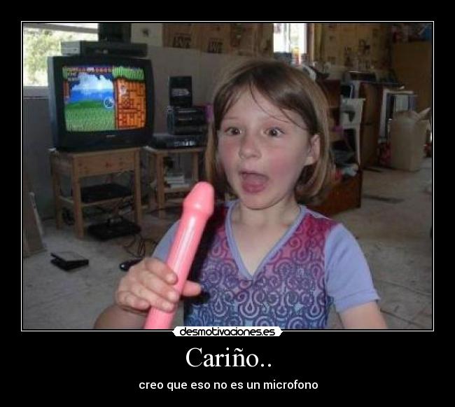 Cariño.. -