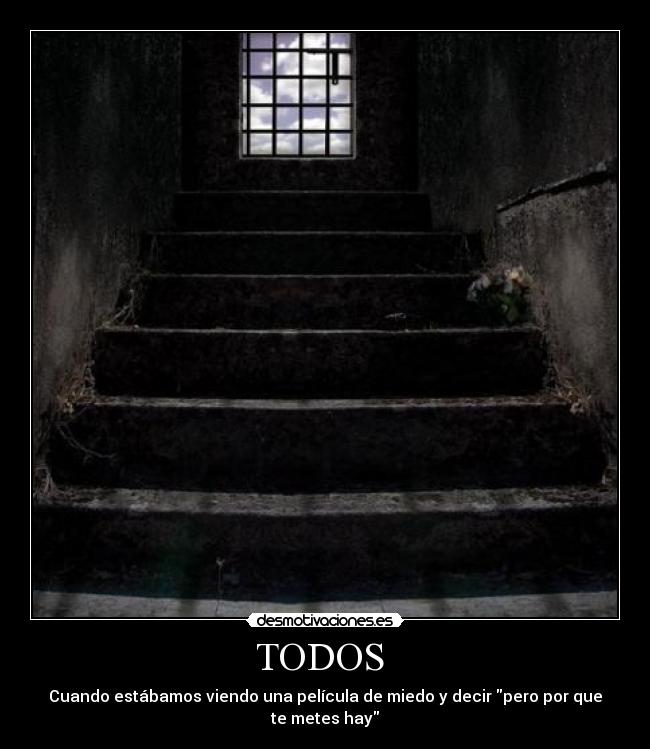 TODOS - Cuando estábamos viendo una película de miedo y decir pero por que te metes hay