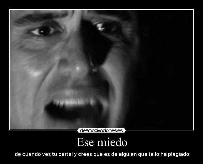 Ese miedo - de cuando ves tu cartel y crees que es de alguien que te lo ha plagiado