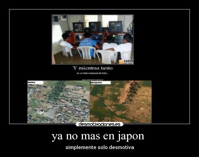 ya no mas en japon - simplemente solo desmotiva