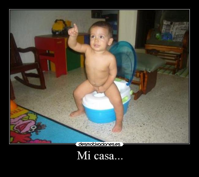 Mi casa... -