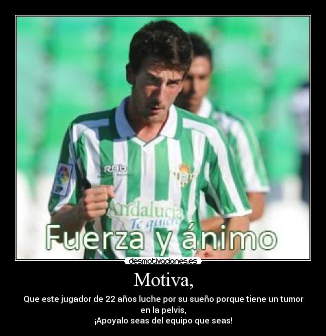 Motiva, - Que este jugador de 22 años luche por su sueño porque tiene un tumor en la pelvis,
¡Apoyalo seas del equipo que seas!