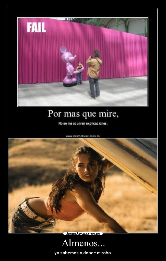 Almenos... - ya sabemos a donde miraba 