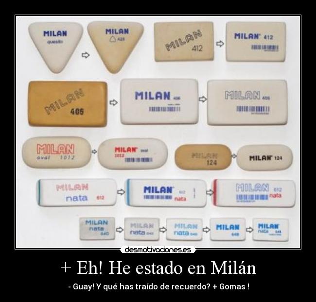 + Eh! He estado en Milán -