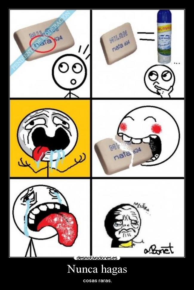Nunca hagas - cosas raras.