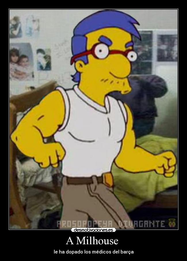 A Milhouse - le ha dopado los médicos del barça