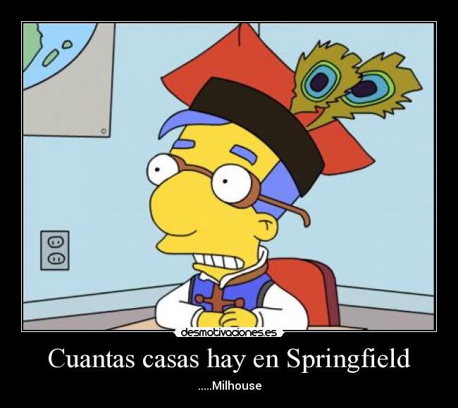 Cuantas casas hay en Springfield - .....Milhouse