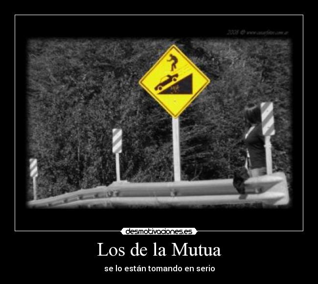 Los de la Mutua - se lo están tomando en serio