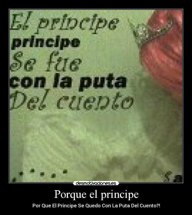 Porque el principe - Por Que El Principe Se Quedo Con La Puta Del Cuento?!