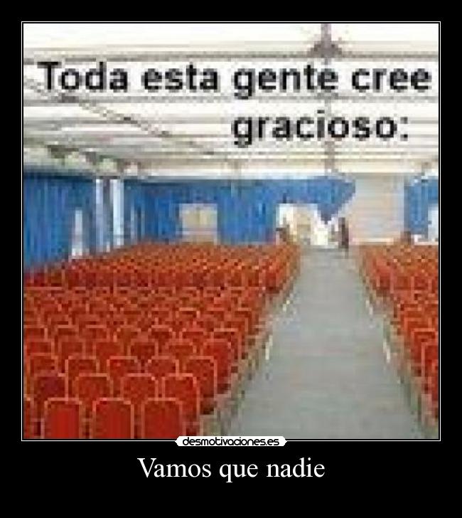 Vamos que nadie -