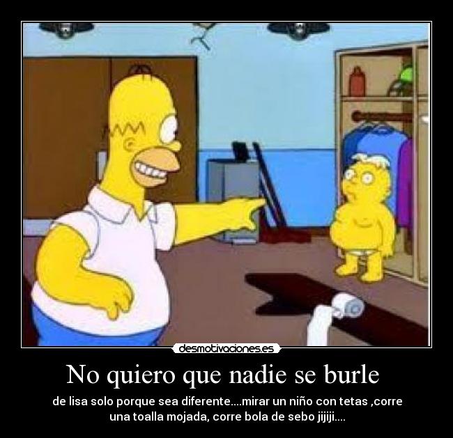 No quiero que nadie se burle  - 