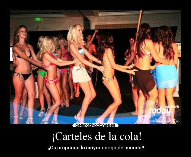 ¡Carteles de la cola! - ¡¡Os propongo la mayor conga del mundo!!