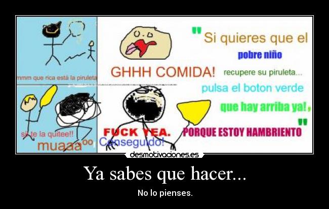 Ya sabes que hacer... - 