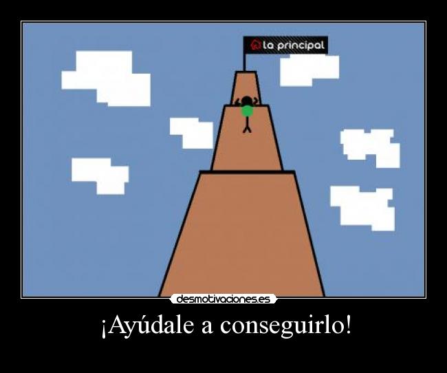¡Ayúdale a conseguirlo! -
