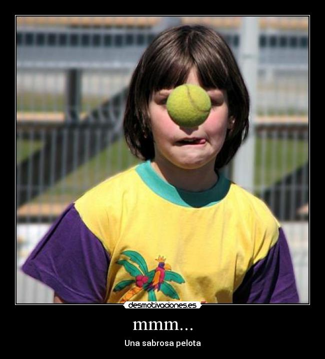 mmm... - Una sabrosa pelota