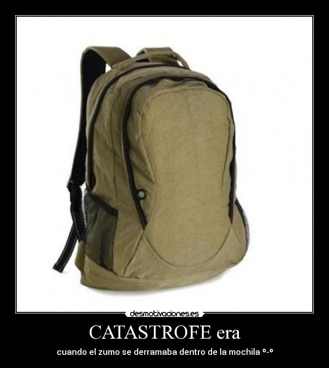 CATASTROFE era - cuando el zumo se derramaba dentro de la mochila º-º