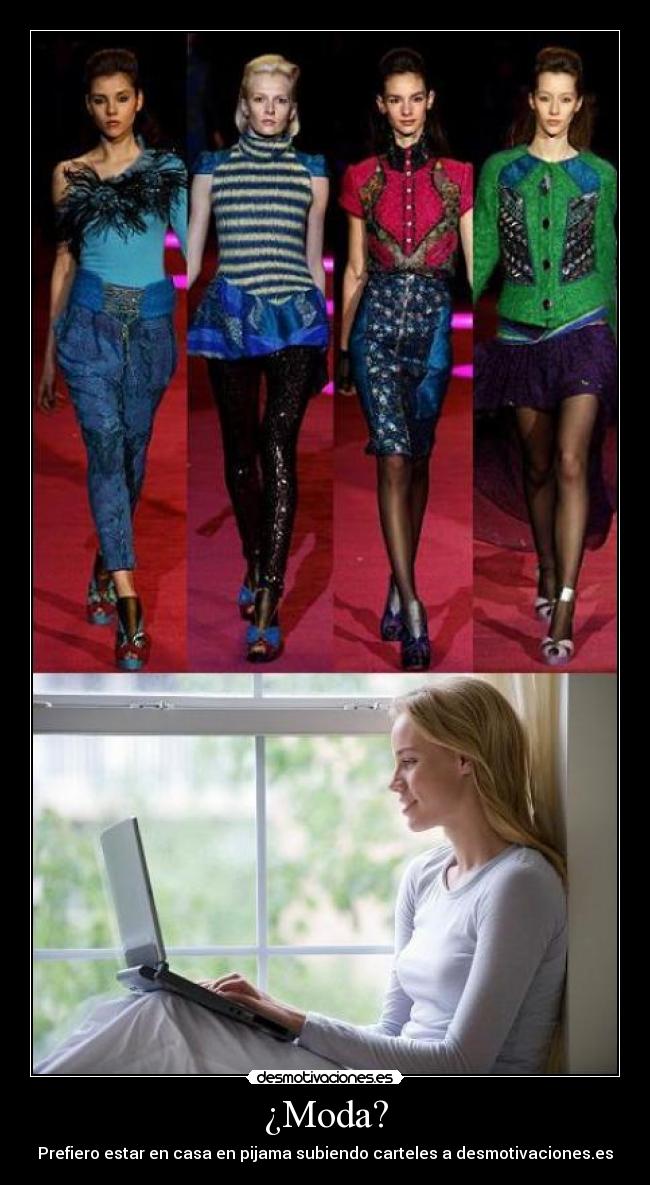 ¿Moda? - Prefiero estar en casa en pijama subiendo carteles a desmotivaciones.es