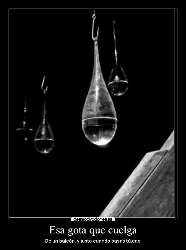 Esa gota que cuelga -