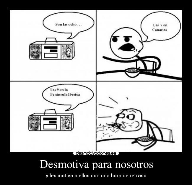 Desmotiva para nosotros - y les motiva a ellos con una hora de retraso