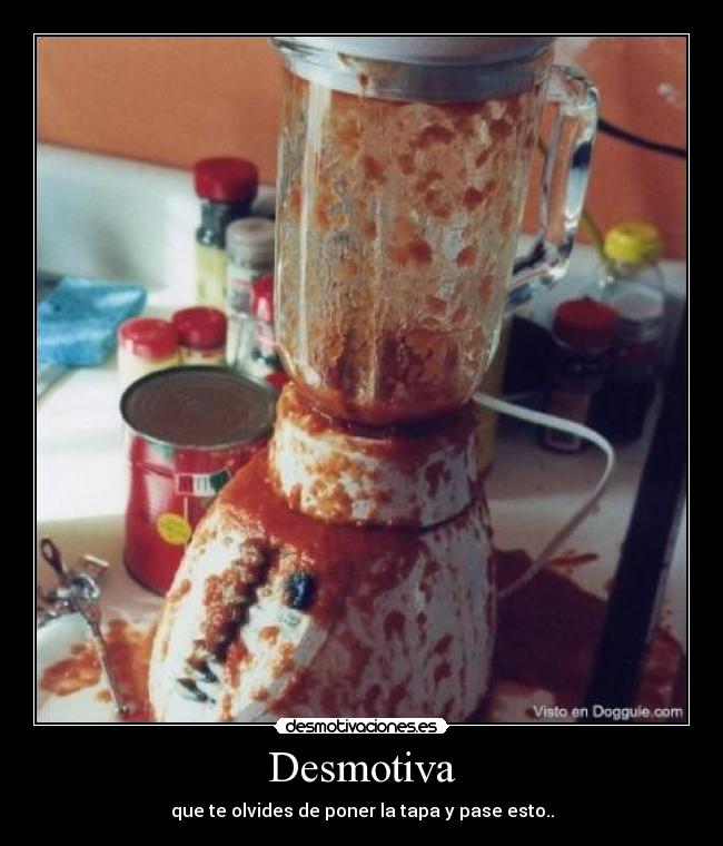 Desmotiva - que te olvides de poner la tapa y pase esto..