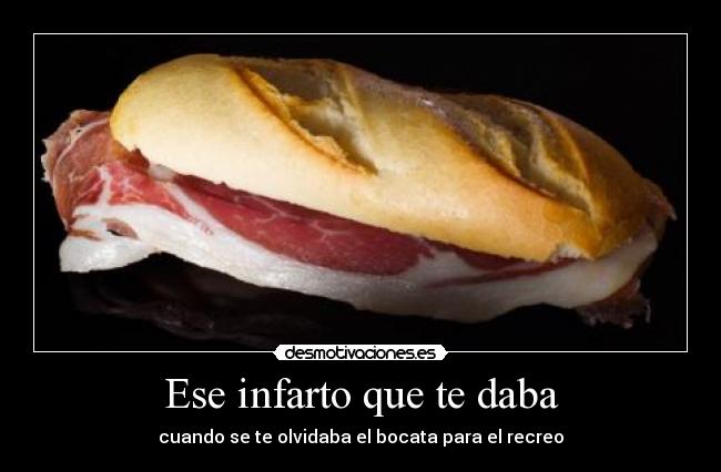 Ese infarto que te daba - cuando se te olvidaba el bocata para el recreo