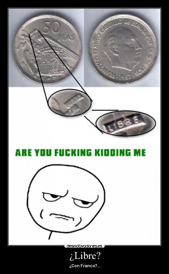 ¿Libre? - ¿Con Franco?...