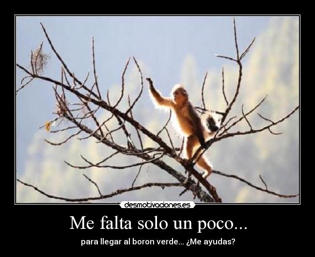 Me falta solo un poco... - para llegar al boron verde... ¿Me ayudas?