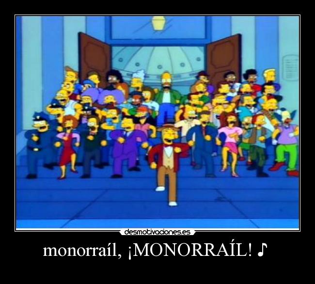 monorraíl, ¡MONORRAÍL! ♪ -