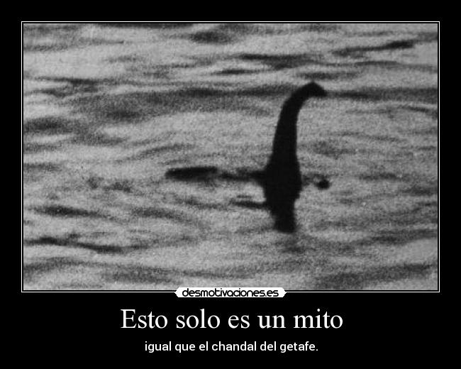 Esto solo es un mito - igual que el chandal del getafe.