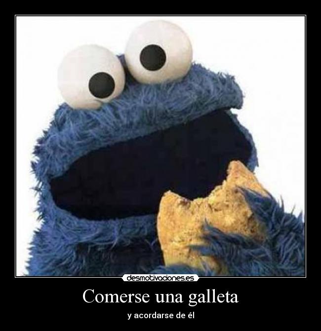 Comerse una galleta - y acordarse de él