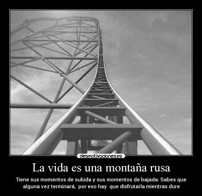 La vida es una montaña rusa - 