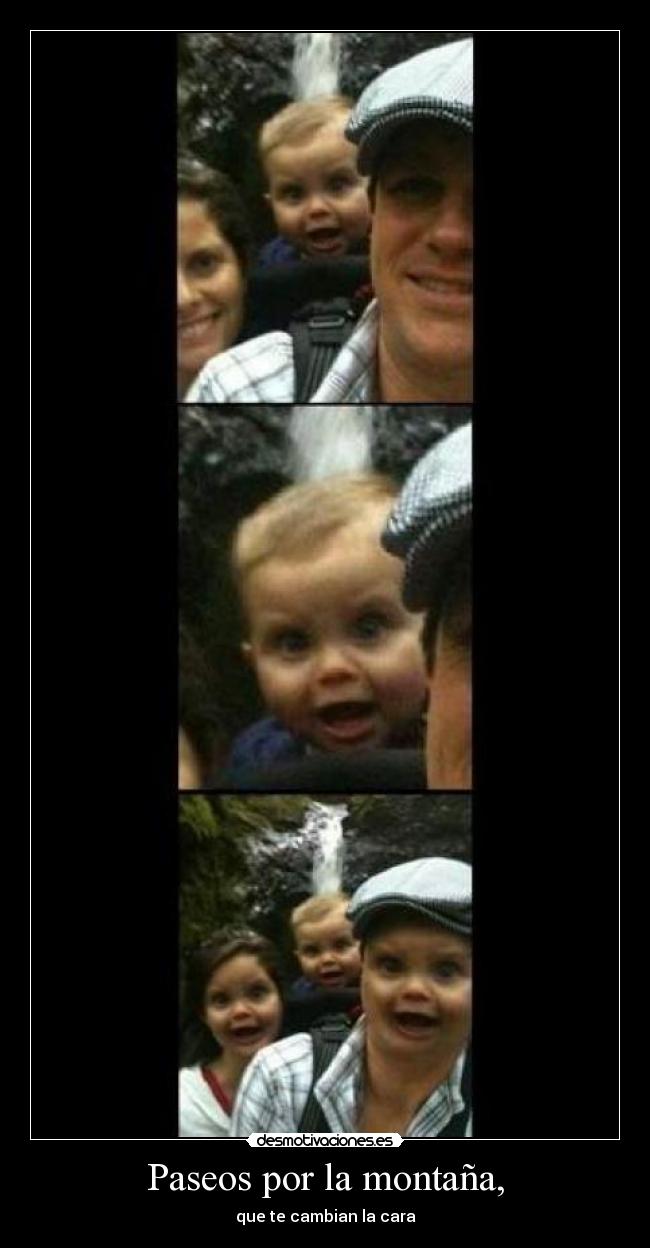 Paseos por la montaña, - que te cambian la cara