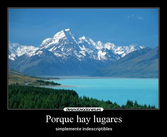 Porque hay lugares - simplemente indescriptibles