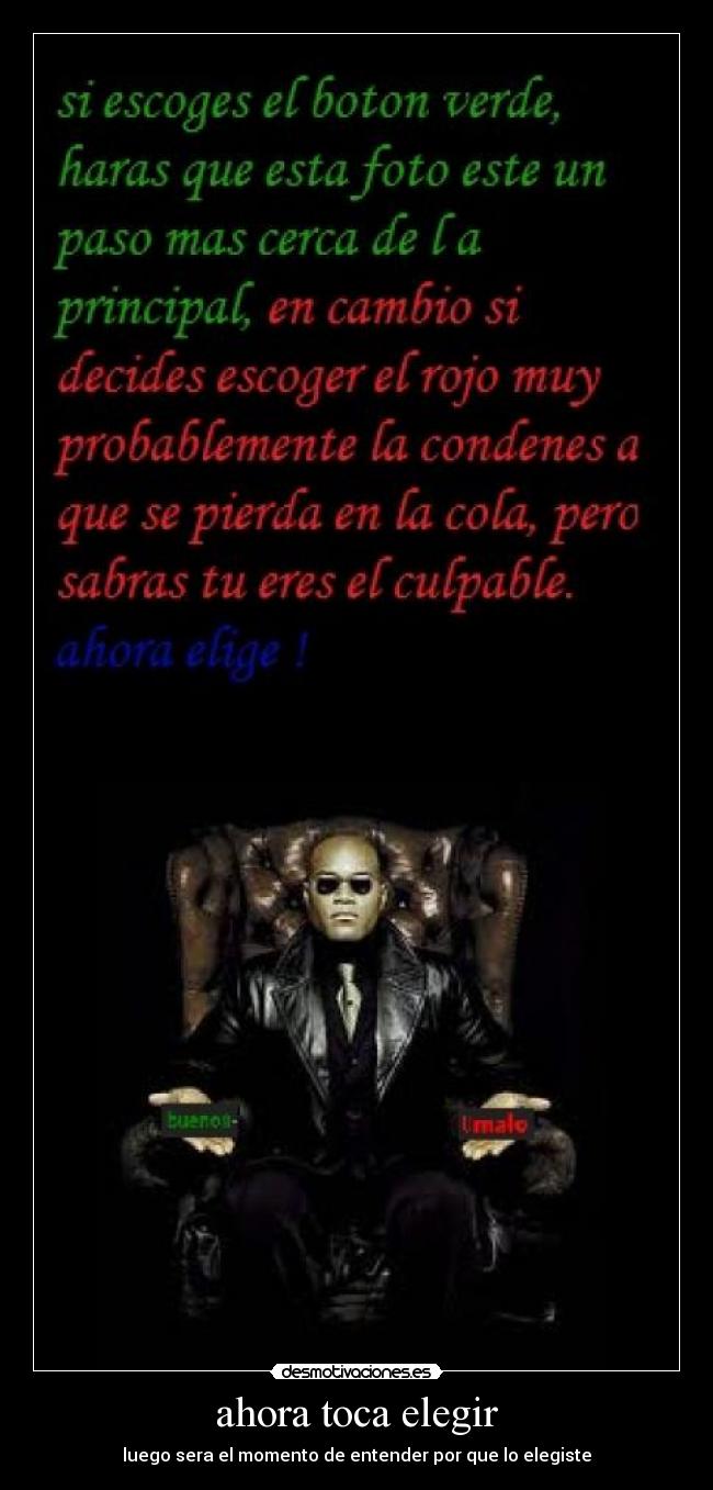 ahora toca elegir - luego sera el momento de entender por que lo elegiste